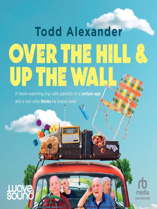 Title details for Over the Hill and Up the Wall by Todd Alexander - Available